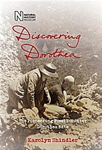 Discovering Dorothea : The Life of the Pioneering Fossil-Hunter Dorothea Bate (Paperback, 3 Revised edition)