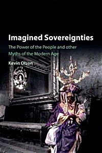 Imagined Sovereignties : The Power of the People and Other Myths of the Modern Age (Paperback)