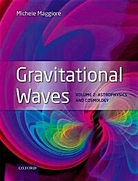 Gravitational Waves : Volume 2: Astrophysics and Cosmology (Hardcover)