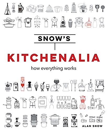 Snows Kitchenalia : How everything works (Hardcover)