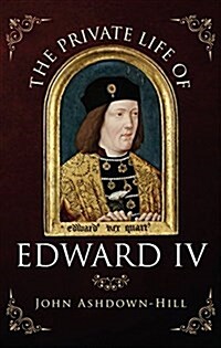 The Private Life of Edward IV (Paperback)