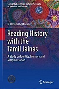 Reading History with the Tamil Jainas: A Study on Identity, Memory and Marginalisation (Hardcover, 2017)
