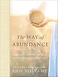 The Way of Abundance: A 60-Day Journey Into a Deeply Meaningful Life (Hardcover)