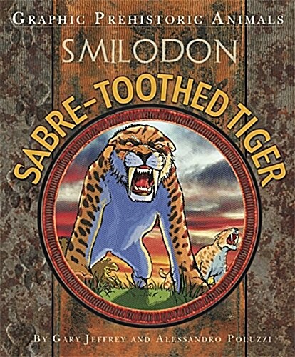 Graphic Prehistoric Animals: Sabre-tooth Tiger (Hardcover)