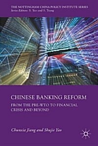 Chinese Banking Reform: From the Pre-Wto Period to the Financial Crisis and Beyond (Hardcover, 2017)