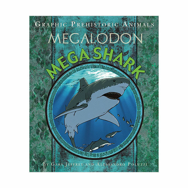 Graphic Prehistoric Animals: Mega Shark (Hardcover)