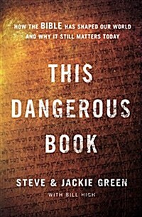 This Dangerous Book: How the Bible Has Shaped Our World and Why It Still Matters Today (Hardcover)