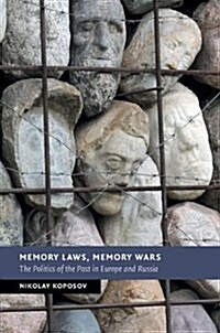 Memory Laws, Memory Wars : The Politics of the Past in Europe and Russia (Paperback)