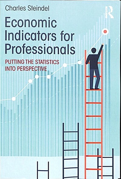 Economic Indicators for Professionals : Putting the Statistics into Perspective (Paperback)