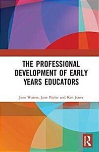 The Professional Development of Early Years Educators (Hardcover)