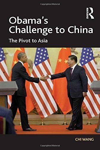 Obamas Challenge to China : The Pivot to Asia (Paperback)