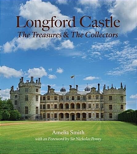 Longford Castle : The Treasures and the Collectors (Hardcover)