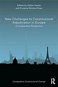 New Challenges to Constitutional Adjudication in Europe : A Comparative Perspective (Hardcover)