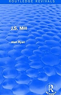 J.S. Mill (Routledge Revivals) (Paperback)