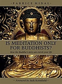 Is Meditation only for Buddhists? : How the Buddhas story can enrich your life (Paperback)