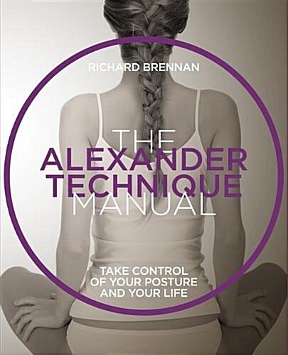 [중고] The Alexander Technique : Take control of your posture and your life (Paperback)