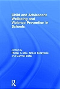 Child and Adolescent Wellbeing and Violence Prevention in Schools (Hardcover)