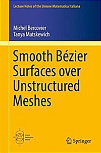 Smooth B?ier Surfaces Over Unstructured Quadrilateral Meshes (Paperback, 2017)