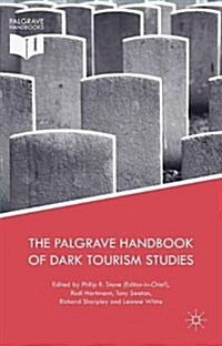 The Palgrave Handbook of Dark Tourism Studies (Hardcover, 1st ed. 2018)