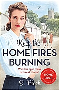 Keep the Home Fires Burning : A heart-warming wartime saga (Paperback)