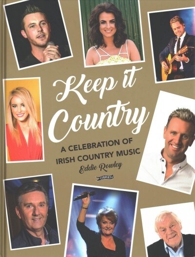 Keep It Country: A Celebration of Irish Country Music (Hardcover)