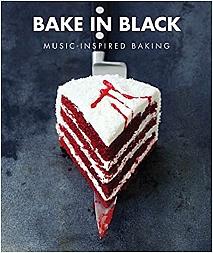 Bake In Black : Music Inspired Baking (Paperback)
