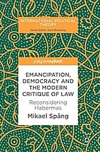 Emancipation, Democracy and the Modern Critique of Law: Reconsidering Habermas (Hardcover, 2018)