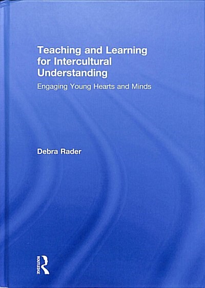 Teaching and Learning for Intercultural Understanding : Engaging young hearts and minds (Hardcover)