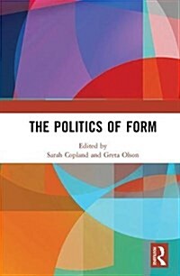 The Politics of Form (Hardcover)