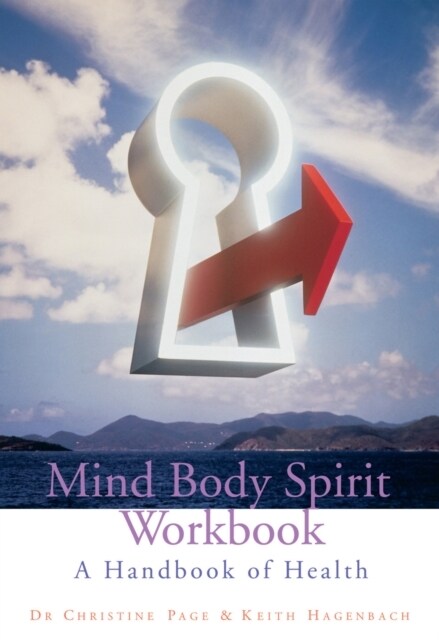 Mind Body Spirit Workbook : A Handbook of Health (Paperback)