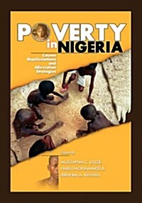 Poverty in Nigeria : Causes, Manifestations and Alleviation Strategies (Paperback)