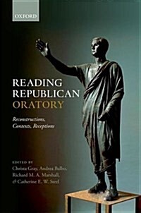 Reading Republican Oratory : Reconstructions, Contexts, Receptions (Hardcover)