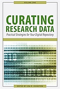 Curating Research Data : Practical Strategies for Your Digital Repository (Paperback)