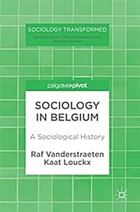 Sociology in Belgium : A Sociological History (Hardcover, 1st ed. 2018)