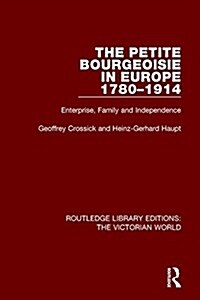 The Petite Bourgeoisie in Europe 1780-1914 (Paperback)