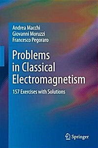 Problems in Classical Electromagnetism: 157 Exercises with Solutions (Hardcover, 2017)