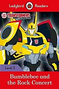 Transformers: Bumblebee And The Rock Concert - Ladybird Readers Level 3 (Paperback)