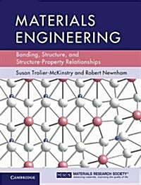 Materials Engineering : Bonding, Structure, and Structure-Property Relationships (Hardcover)