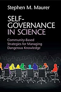 Self-Governance in Science : Community-Based Strategies for Managing Dangerous Knowledge (Hardcover)