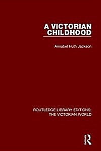 A Victorian Childhood (Paperback)