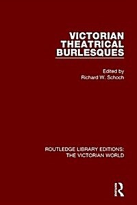Victorian Theatrical Burlesques (Paperback)
