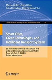 Smart Cities, Green Technologies, and Intelligent Transport Systems: 5th International Conference, Smartgreens 2016, and Second International Conferen (Paperback, 2017)