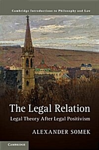 The Legal Relation : Legal Theory after Legal Positivism (Paperback)