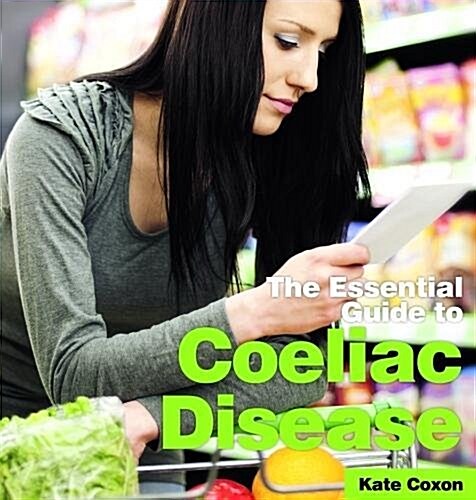 The Essential Guide to Coeliac Disease (Paperback)