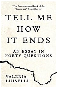 Tell Me How it Ends : An Essay in Forty Questions (Paperback)