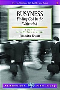 Busyness: Knowing God in the Whirlwind (Paperback)