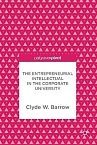 The Entrepreneurial Intellectual in the Corporate University (Hardcover)