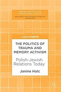 The Politics of Trauma and Memory Activism: Polish-Jewish Relations Today (Hardcover, 2018)