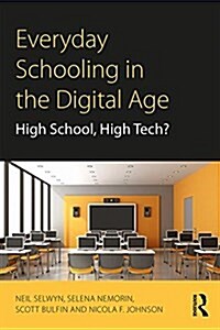 Everyday Schooling in the Digital Age : High school, high tech? (Paperback)