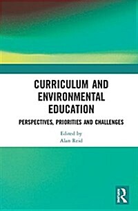 Curriculum and environmental education : Perspectives, priorities and challenges (Hardcover)